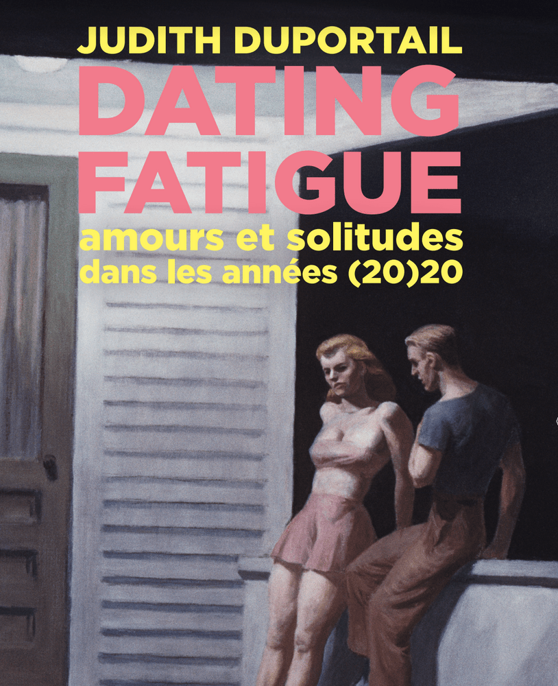 Dating Fatigue Judith Duportail
